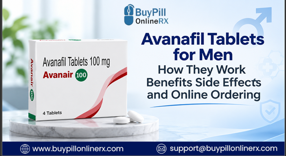 Avanafil Tablets for Men How They Work Benefits Side Effects and Online Ordering